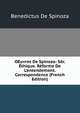 OEuvres De Spinoza: S?r. ?thique. R?forme De L'entendement. Correspondence (French Edition), Benedictus de Spinoza 