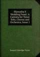Hiawatha'S Wedding Feast: A Cantata for Tenor Solo, Chorus and Orchestra, Issue 1, Samuel Coleridge-Taylor 