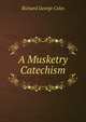 A Musketry Catechism, Richard George Coles 