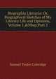 Biographia Literaria: Or, Biographical Sketches of My Literary Life and Opinions, Volume 1,&Nbsp;Part 2, Samuel Taylor Coleridge 