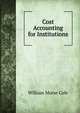 Cost Accounting for Institutions, William Morse Cole 