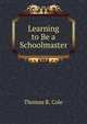 Learning to Be a Schoolmaster, Thomas R. Cole 