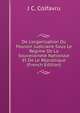 De L'organisation Du Pouvoir Judiciaire Sous Le R?gime De La Souverainet? Nationale Et De Le R?publique (French Edition), J C. Colfavru 