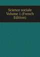Science sociale Volume 1 (French Edition), 