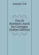 Vita Di Bonifazio Asioli Da Correggio (Italian Edition), Antonio Coli 
