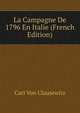 La Campagne De 1796 En Italie (French Edition), Carl von Clausewitz 