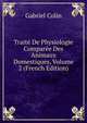 Traite De Physiologie Comparee Des Animaux Domestiques, Volume 2 (French Edition), Gabriel Colin 