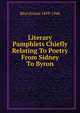 Literary Pamphlets Chiefly Relating To Poetry From Sidney To Byron, Rhys Ernest 