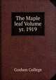 The Maple leaf Volume yr. 1919, Goshen College 