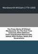 The Prose Works Of William Wordsworth. For The First Time Collected, With Additions From Unpublished Manuscripts. Edited, With Preface, Notes And Illustrations, Wordsworth William 