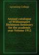 Annual catalogue of Williamsport Dickinson Seminary for the academic year Volume 1912, Lycoming College 