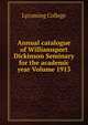 Annual catalogue of Williamsport Dickinson Seminary for the academic year Volume 1913, Lycoming College 