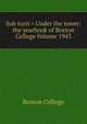 Sub turri = Under the tower: the yearbook of Boston College Volume 1943, Boston College 
