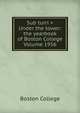 Sub turri = Under the tower: the yearbook of Boston College Volume 1956, Boston College 