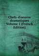 Chefs-d'oeuvre dramatiques Volume 1 (French Edition), 