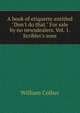 A book of etiquette entitled "Don't do that." For sale by no newsdealers. Vol. 1. Scribler's sons, William Collier 
