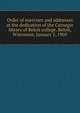 Order of exercises and addresses at the dedication of the Carnegie library of Beloit college. Beloit, Wisconsin, January 5, 1905, 