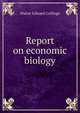 Report on economic biology, Walter Edward Collinge 
