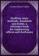Drafting room methods, standards and forms, a reference book for engineering offices and draftsmen, Charles Dickey Collins 