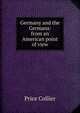 Germany and the Germans: from an American point of view, Price Collier 
