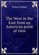 The West in the East from an American point of view, Price Collier 