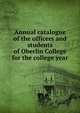 Annual catalogue of the officers and students of Oberlin College for the college year, 