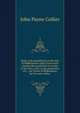 Notes and emendations to the text of Shakespeare's plays, from early manuscript corrections in a copy of the folio, 1632, in the possession of J. . the Works of Shakespeare by the same editor, John Payne Collier 