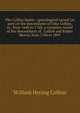 The Collins family ; genealogical record (in part) of the descendants of John Collins, sr., from 1640 to 1760; a complete record of the descendants of . Collins and Esther Morris, from 1760 to 1897, William Herzog Collins 
