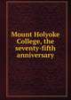 Mount Holyoke College, the seventy-fifth anniversary, 