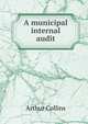 A municipal internal audit, Arthur Collins 