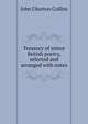 Treasury of minor British poetry, selected and arranged with notes, Collins, John Churton, 1848-1908 