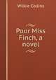 Poor Miss Finch, a novel, Wilkie Collins 