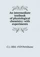 An intermediate textbook of physiological chemistry: with experiments, C J. 1884-1929 Pettibone 