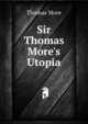 Sir Thomas More's Utopia, Thomas More 