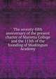 The seventy-fifth anniversary of the present charter of Marietta College and the 113th of the founding of Muskingum Academy, 