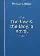 The law & the lady; a novel, Wilkie Collins 