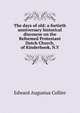 The days of old: a fortieth anniversary historical discourse on the Reformed Protestant Dutch Church, of Kinderhook, N.Y., Edward Augustus Collier 