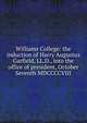 Williams College: the induction of Harry Augustus Garfield, LL.D., into the office of president, October Seventh MDCCCCVIII, 