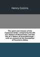 The spirit and mission of the Cistercian Order: comprising the life of S. Robert of Newminster, and the life of S. Robert of Knaresborough ; with an account of the foundation of Fountains Abbey, Henry Collins 