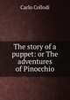 The story of a puppet: or The adventures of Pinocchio, Carlo Collodi 