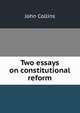 Two essays on constitutional reform, John Collins 