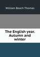 The English year. Autumn and winter, William Beach Thomas 