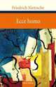 Ecce Homo, Friedrich Wilhelm Nietzsche 