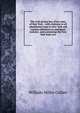 The civil service law of the state of New York .: with citations to all adjudicated cases in New York and copious references to analogous statutes . and containing the New York state civi, William Miller Collier 