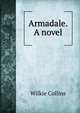 Armadale. A novel, Wilkie Collins 