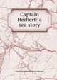 Captain Herbert: a sea story, Joseph Plass Victorian Liter Collection 