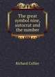 The great symbol nine, autocrat and the number, Richard Collier 