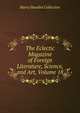 The Eclectic Magazine of Foreign Literature, Science, and Art, Volume 18, Harry Houdini Collection 