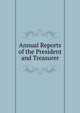 Annual Reports of the President and Treasurer, 