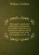 The angler's guide and fisherman's companion for southern New Jersey; a convenient reference book, containing a list of the best angling resorts . etc, William A Collins 